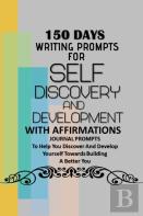 150 Days Writing Prompts For Self Discovery And Development With Affirmations