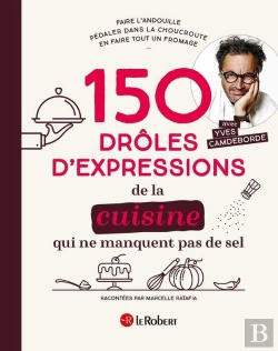 Bertrand.pt - 150 Droles D'Expressions De La Cuisine Qui Ne Manquent Pas De Sel