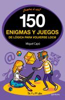 150 Enigmas Y Juegos De Lógica Para Volverse Loco