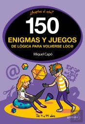 150 Enigmas Y Juegos De Lógica Para Volverse Loco