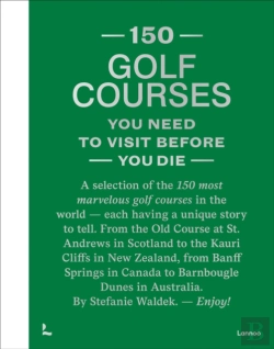 Bertrand.pt - 150 Golf Courses You Need To Visit Before You Die - Xl Edition