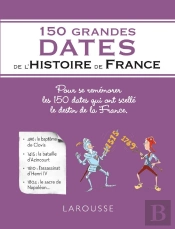 150 Grandes Dates De L'Histoire De France