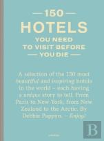 150 Hotels You Need To Visit Before You Die