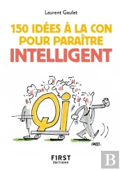 150 Idées À La Con Pour Paraître Intelligent
