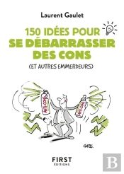 150 Idées Pour Se Débarrasser Des Cons