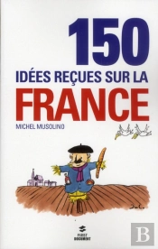 150 Idées Reçues Sur La France