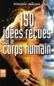 150 Idees Recues Sur Le Corps Humain