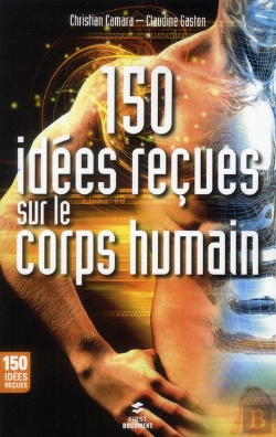 Bertrand.pt - 150 Idees Recues Sur Le Corps Humain