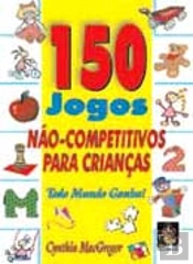 150 Jogos Não-Competitivos para Crianças