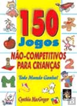 Bertrand.pt - 150 Jogos Não-Competitivos para Crianças