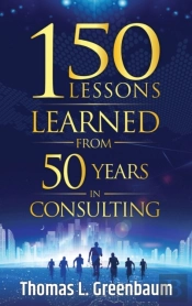 150 Lessons Learned From 50 Years In Consulting