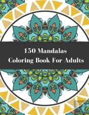 150 Mandalas Coloring Book For Adults