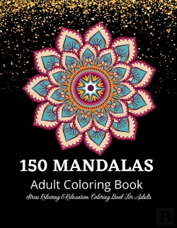Bertrand.pt - 150 Mandalas Coloring Book For Adults