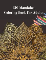 150 Mandalas Coloring Book For Adults