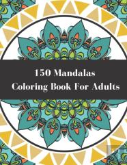 150 Mandalas Coloring Book For Adults