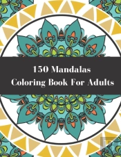 150 Mandalas Coloring Book For Adults