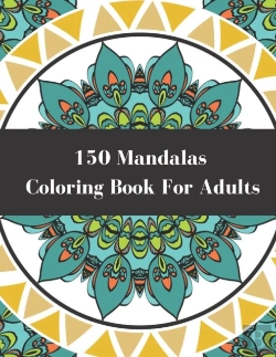Bertrand.pt - 150 Mandalas Coloring Book For Adults