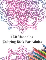 150 Mandalas Coloring Book For Adults