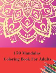 150 Mandalas Coloring Book For Adults