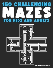 150 Mazes For Kids & Adults