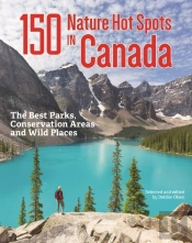 150 Nature Hot Spots In Canada: The Best Parks, Conservation Areas And Wild Places