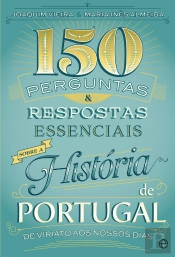 150 Perguntas & Respostas Essenciais sobre a História de Portugal