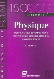 150 Qcm De Physique ; Magnetostatique Et Electrostatique, Mouvement Des Particules, Electricite, Physique Nucleaire
