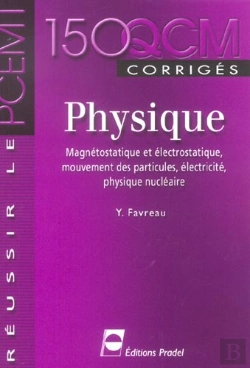 Bertrand.pt - 150 Qcm De Physique ; Magnetostatique Et Electrostatique, Mouvement Des Particules, Electricite, Physique Nucleaire