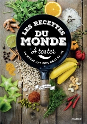 150 Recettes Du Monde À Tester Au Moins Une Fois Dans Sa Vie