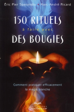 Bertrand.pt - 150 Rituels A Faire Avec Des Bougies - Comment Pratiquer Efficacement La Magie Blanche