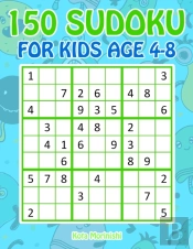 150 Sudoku For Kids Ages 4-8