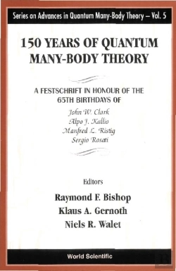 Bertrand.pt - 150 Years Of Quantum Many-Body Theory: A Festschrift In Honour Of The 65th Birthdays Of John W Clark, Alpo J Kallio, Manfred L Ristig & Sergio Rosati