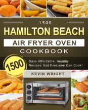1500 Hamilton Beach Air Fryer Oven Cookbook