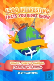 1500 Interesting Facts You Didn'T Know -