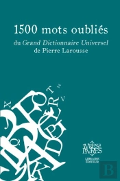 1500 Mots Oubliés Du Grand Dictionnaire Universel