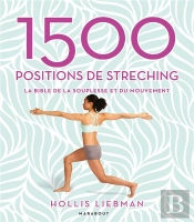 1500 Positions De Stretching - La Bible De La Souplesse Et Du Mouvement