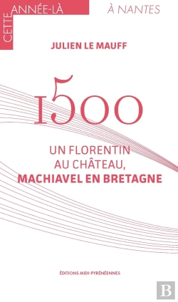 Bertrand.pt - 1500 : Un Florentin Au Château, Machiavel En Bretagne