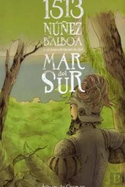 Bertrand.pt - 1513 Núñez De Balboa Y El Descubrimiento Del Mar Del Sur