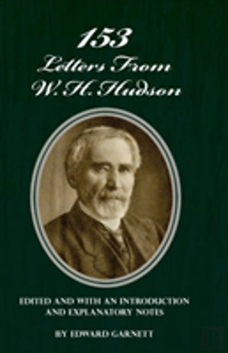 Bertrand.pt - 153 Letters From W. H. Hudson Edited And With An Introduction And Explanatory Notes