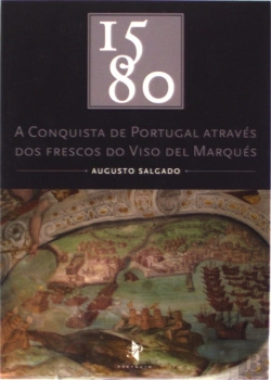 Bertrand.pt - 1580 - A Conquista de Portugal Através dos Frescos do Viso del Marquês