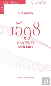 1598 : Nantes Et Son Édit