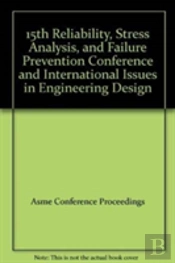 15th Reliability, Stress Analysis, And Failure Prevention Conference And International Issues In Engineering Design