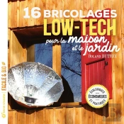 16 Bricolages Low-Tech Pour La Maison Et Le Jardin : Écologiques, Économiques Et Pratiques