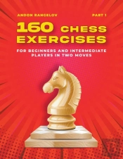 160 Chess Exercises For Beginners And Intermediate Players In Two Moves, Part 1