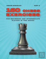 160 Chess Exercises For Beginners And Intermediate Players In Two Moves, Part 6