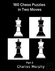 160 Chess Puzzles In Two Moves, Part 3