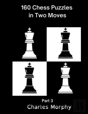 160 Chess Puzzles In Two Moves, Part 3