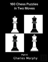 160 Chess Puzzles In Two Moves, Part 4
