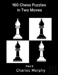 160 Chess Puzzles In Two Moves, Part 5