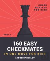 160 Easy Checkmates In One Move For Kids, Part 2